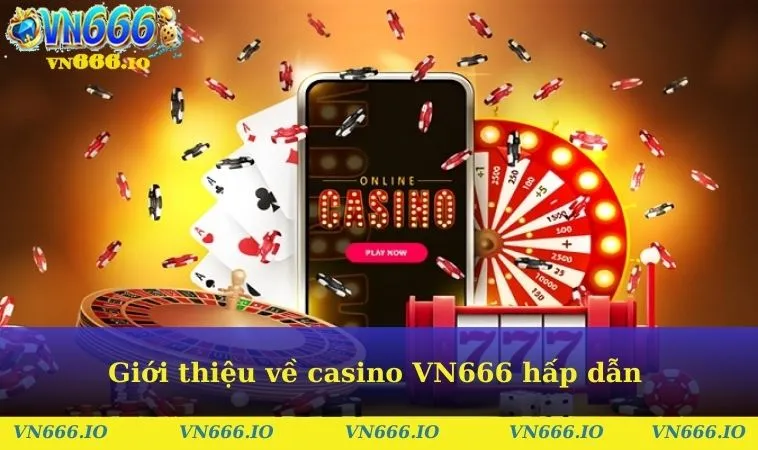 Giới thiệu về casino VN666 hấp dẫn